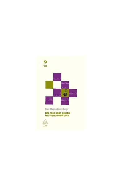 Cei care aduc groaza. Eseu despre perdantul radical - Hans Magnus Enzensberger