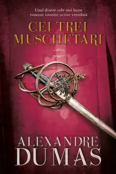 Cei trei muschetari. Volumul 2/Alexandre Dumas