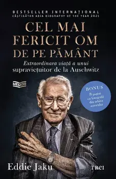 Cel mai fericit om de pe Pamant. Extraordinara viata a unui supravietuitor de la Auschwitz/Eddie Jaku
