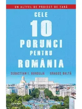 Cele 10 porunci pentru Romania/Sebastian Burduja, Dragos Balta