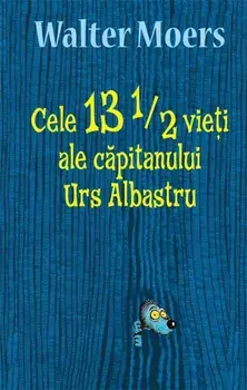 Cele 13 1/2 vieti ale capitanului Urs Albastru/Walter Moers