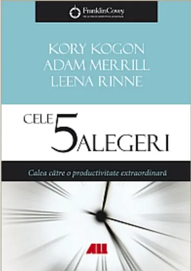 Cele 5 alegeri – Calea catre o productivitate extraordinara