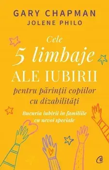 Cele 5 limbaje ale iubirii pentru parintii copiilor cu dizabilitati/Gary Chapman, Jolene Philo