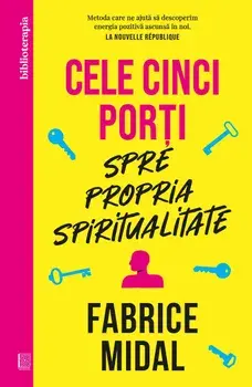 Cele cinci porti spre propria spiritualitate/Fabrice Midal