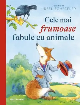 Cele mai frumoase fabule cu animale/Ursel Scheffler