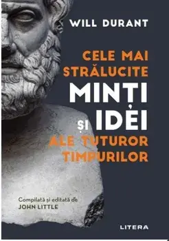 Cele mai stralucite minti si idei ale tuturor timpurilor/Will Durant