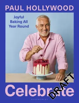 Celebrate. Joyful Baking All Year Round, Hardback/Paul Hollywood