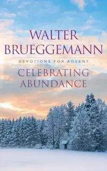 Celebrating Abundance, Paperback/Walter Brueggemann