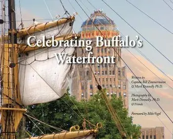 Celebrating Buffalo's Waterfront, Hardcover/Bill Zimmermann