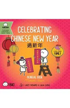 Celebrating Chinese New Year: A Bilingual Book in English and Mandarin with Traditional Characters, Zhuyin, and Pinyin - Lacey Benard