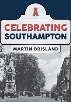 Celebrating Southampton, Paperback/Martin Brisland