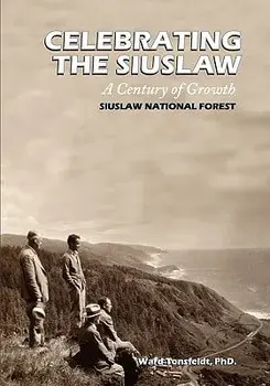 Celebrating the Siuslaw: A Century of Growth, Paperback/Ward Tonsfeldt