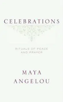 Celebrations: Rituals of Peace and Prayer, Hardcover/Maya Angelou