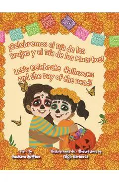 ¡Celebremos El Día de Las Brujas Y El Día de Los Muertos! / Let's Celebrate Halloween and the Day of the Dead! - Gustavo Ruffino