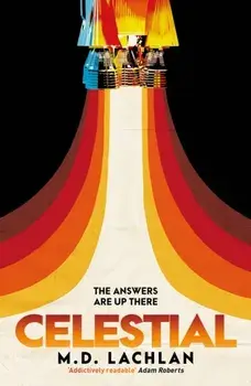 Celestial. An alternative history set at the height of the space race, Paperback/M.D. Lachlan