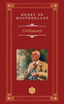 Celibatarii/Henry de Montherlant