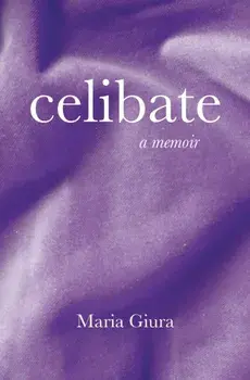 Celibate: A Memoir, Paperback/Maria Giura