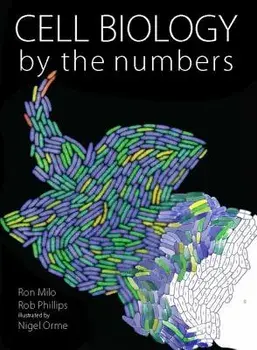 Cell Biology by the Numbers, Paperback/Ron Milo