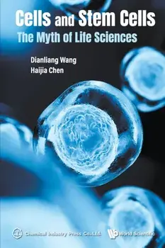 Cells and Stem Cells: The Myth of Life Sciences, Paperback/Dianliang Wang