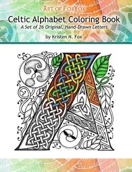 Celtic Alphabet Coloring Book: A Set of 26 Original, Hand-Drawn Letters to Color, Paperback/Kristen N. Fox