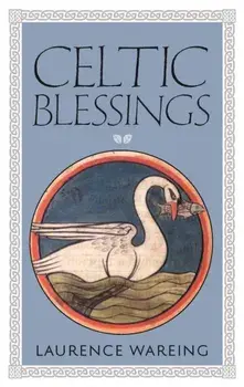 Celtic Blessings, Paperback/Laurence Wareing