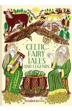 Celtic Fairy Tales and Legends - Rosalind Kerven
