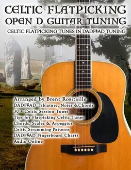 Celtic Flatpicking in Open D Guitar Tuning, Paperback/Brent C. Robitaille