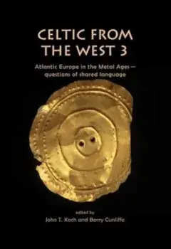 Celtic from the West 3: Atlantic Europe in the Metal Ages - Questions of Shared Language, Paperback/***