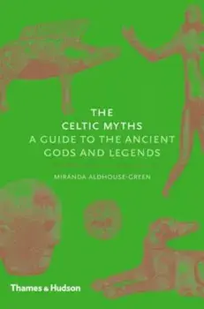 Celtic Myths, Hardcover/Miranda Aldhouse-Green