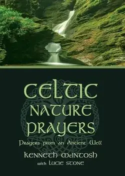 Celtic Nature Prayers: Prayers from an Ancient Well, Paperback/Kenneth McIntosh