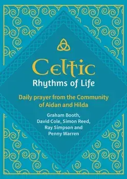 Celtic Rhythms of Life. Daily prayer from the Community of Aidan and Hilda, Hardback/Penny Warren