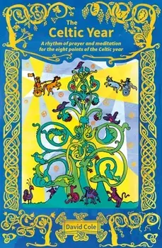 Celtic Year. A rhythm of prayer and meditation for the eight points of the Celtic year, Paperback/David Cole