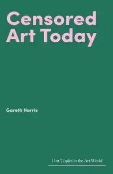 Censored Art Today, Hardback/Gareth Harris
