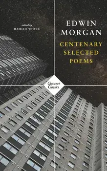 Centenary Selected Poems, Paperback/Edwin Morgan