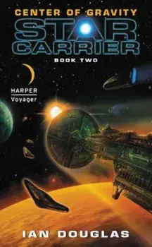 Center of Gravity: Star Carrier: Book Two/Ian Douglas