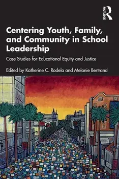 Centering Youth, Family, and Community in School Leadership. Case Studies for Educational Equity and Justice, Paperback/***