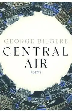 Central Air: Poems - George Bilgere