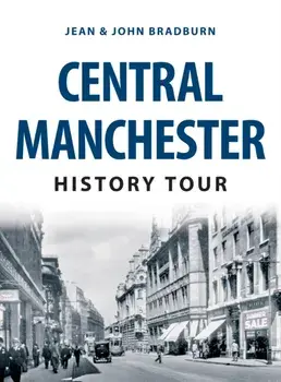 Central Manchester History Tour, Paperback/John Bradburn