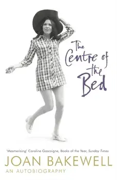 Centre of the Bed: An Autobiography, Paperback/Joan Bakewell