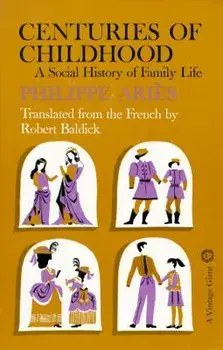 Centuries of Childhood: A Social History of Family Life, Paperback/Philippe Aries