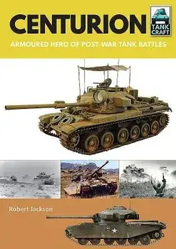 Centurion: Armoured Hero of Post-War Tank Battles, Paperback/Robert Jackson
