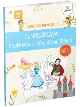 Cenusareasa. Frumoasa din Padurea adormita. Povesti si activitati. 3 ani+/***