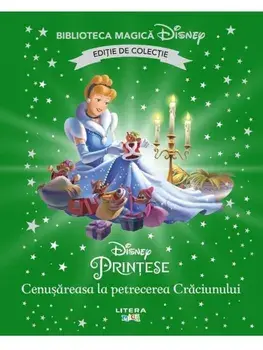 Cenusareasa la petrecerea Craciunului. Disney Printese. Editie de colectie/***