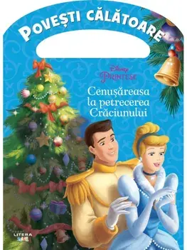Cenusareasa la petrecerea Craciunului. Povesti calatoare. Printese/***
