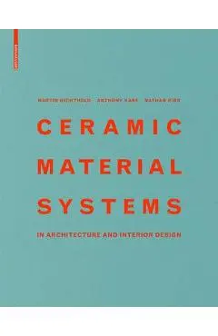 Ceramic Material Systems: In Architecture and Interior Design - Martin Bechthold