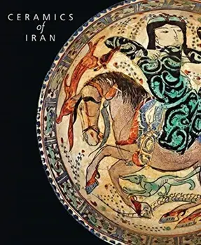 Ceramics of Iran. Islamic Pottery in the Sarikhani Collection, Hardback/Oliver Watson