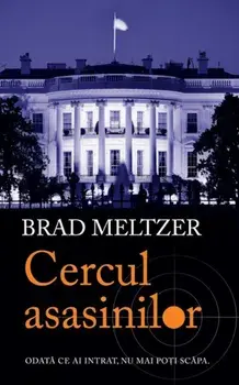 Cercul asasinilor. Odata ce ai intrat, nu mai poti scapa/Brad Meltzer