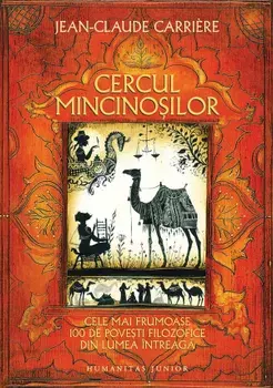 Cercul mincinosilor. Cele mai frumoase 100 de povesti filozofice din lumea intreaga/Jean-Claude Carriere