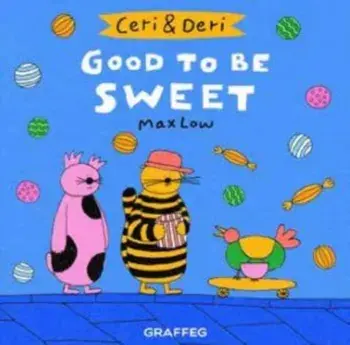 Ceri & Deri: Good To Be Sweet, Paperback/Max Low