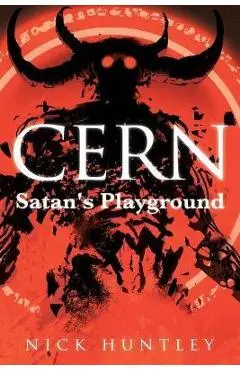 Cern: Satan's Playground - Nick Huntley